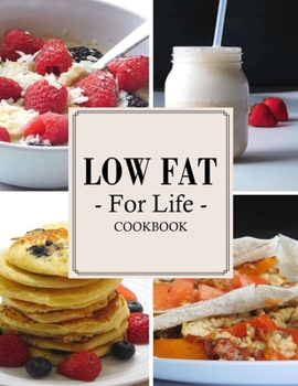 Paperback Low Fat For Life Cookbook: A Low Fat Cookbook with Over 200 Quick & Easy Recipes Book