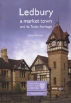 Paperback Ledbury: A Market Town and its Tudor Heritage (England's Past for Everyone) Book