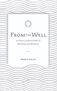 Paperback From the Well: A Christ-Centered Path to Recovery and Renewal Book