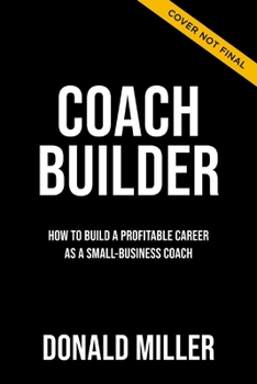 Coach Builder: How to Turn Your Expertise Into a Profitable Coaching Career