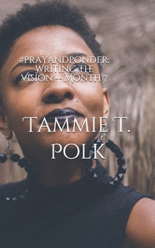 #prayandponder: Writing the Vision -- Month 7