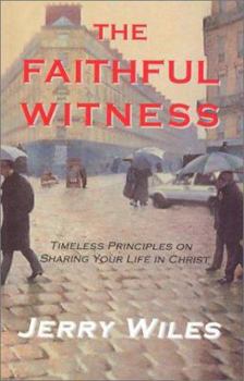 Paperback Faithful Witness: Timeless Principles on Sharing Your Life in Christ Book