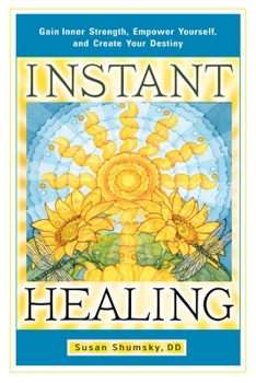 Paperback Instant Healing: Gain Inner Strength, Empower Yourself, and Create Your Destiny Book