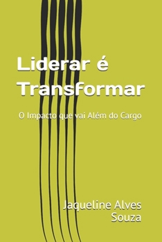 Paperback Liderar é Transformar: O Impacto que vai Além do Cargo [Portuguese] Book