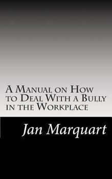 Paperback A Manual on How to Deal With a Bully in the Workplace Book