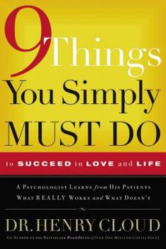 Paperback 9 Things You Simply Must Do to Succeed in Love and Life: A Psychologist Learns from His Patients What Really Works and What Doesn't Book