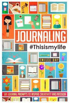 Paperback Journaling: #This Is My Life: 501 Journal Prompts to Inspire Creativity and Passion Book