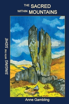 Paperback The Sacred Within Mountains: Singing with the Sidhe Book