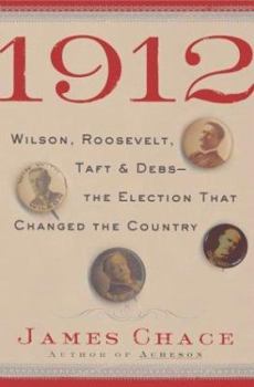 Hardcover 1912: Wilson, Roosevelt, Taft & Debs-The Election That Changed the Country Book