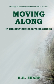 Paperback Moving Along: If the Only Choice Is To Be Strong Book