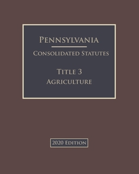 Pennsylvania Consolidated Statutes Title 3 Agriculture 2020 Edition