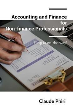 Paperback Accounting and Finance for Non-finance Professionals: Help is on the way! Book