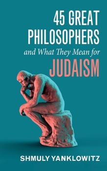 Hardcover 45 Great Philosophers and What They Mean for Judaism Book