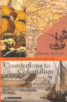 Paperback Counterflows to Colonialism: Indian Travellers and Settles in Britain, 1600-1857, Paper Reprint Book