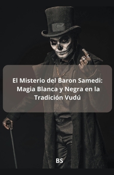 Paperback El Misterio del Baron Samedi: Magia blanca y Negra en la Tradición Vudú [Spanish] Book