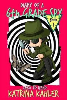 Paperback Diary of a 6th Grade SPY - Book 1 - Zero to Hero: For Boys and Girls aged 7-11 Book