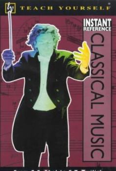 Paperback Classical Music (Teach Yourself Instant Reference) Book