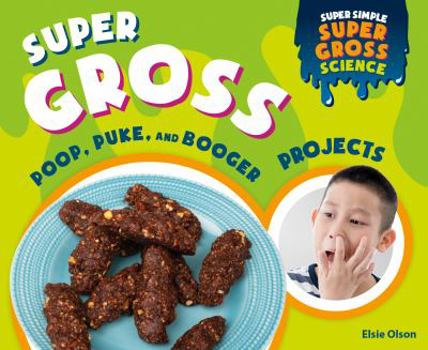 Library Binding Super Gross Poop, Puke, and Booger Projects Book