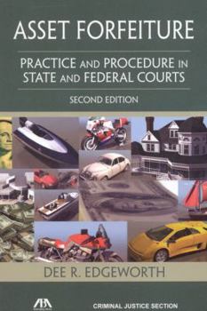 Paperback Asset Forfeiture: Practice and Procedure in State and Federal Courts Book