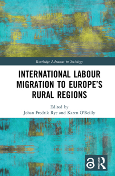 International Labour Migration to Europe's Rural Regions - Book  of the Routledge Advances in Sociology