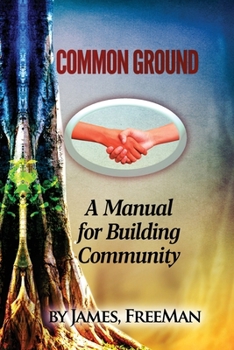 Paperback Common Ground: A Manual For Building Community Book
