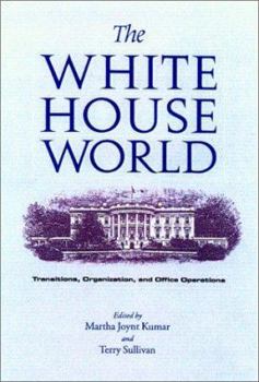 Paperback The White House World: Transitions, Organization, and Office Operations Book