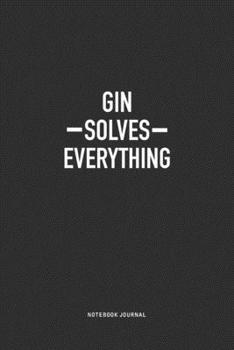 Paperback Gin Solves Everything: A 6x9 Inch Journal Notebook Diary With A Bold Text Font Slogan On A Matte Cover and 120 Blank Lined Pages Makes A Grea Book