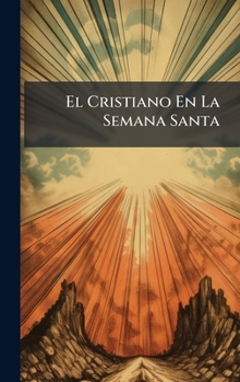 El Cristiano En La Semana Santa (Spanish Edition)