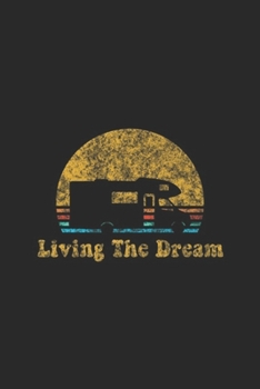 Paperback Living The Dream: Retro Sunset RV Living The Dream Camping Gift Journal/Notebook Blank Lined Ruled 6x9 100 Pages Book