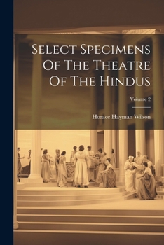 Paperback Select Specimens Of The Theatre Of The Hindus; Volume 2 Book