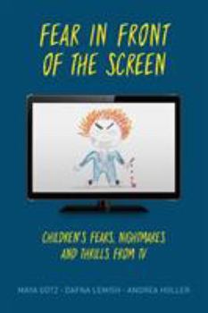 Hardcover Fear in Front of the Screen: Children's Fears, Nightmares, and Thrills from TV Book