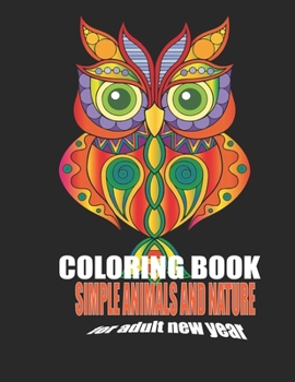 coloring book:simple animals and nature for adult new year: mandelas designs,Activity Book, animals coloring book,fun coloring gift book,party lovers ... cocktail ,Lions, Elephants,Owls, Horses,