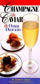 Hardcover Champagne & Caviar & Other Delicacies: Celebrate with the Finest Luxuries Book