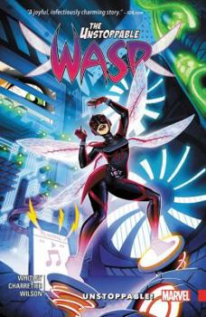 The Unstoppable Wasp, Vol. 1: Unstoppable! - Book #1 of the Unstoppable Wasp (2017) (Collected Editions)