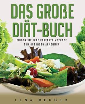 Paperback Das große Diät-Buch: Finden Sie Ihre perfekte Methode zum gesunden Abnehmen [German] Book