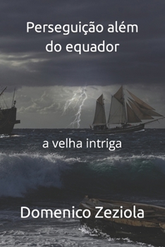 Paperback Perseguição além do equador: a velha intriga [Portuguese] Book