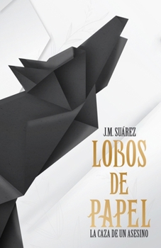 Paperback Lobos de Papel: La Caza de un Asesino [Spanish] Book