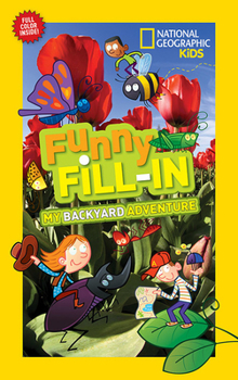National Geographic Kids Funny Fill-in: My Backyard Adventure - Book  of the Funny Fill-In