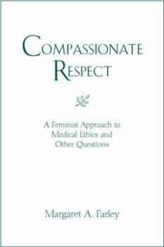 Paperback Compassionate Respect: A Feminist Approach to Medical Ethics Book