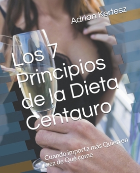 Paperback Los 7 Principios de la Dieta Centauro: Cuando importa más Quién en vez de Qué come [Spanish] Book