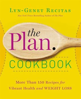 Hardcover The Plan Cookbook: More Than 150 Recipes for Vibrant Health and Weight Loss Book