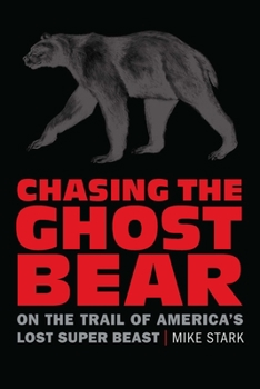 Paperback Chasing the Ghost Bear: On the Trail of America's Lost Super Beast Book
