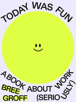 Paperback Today Was Fun: A Book about Work (Seriously) Book