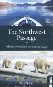 Paperback The Northwest Passage: Atlantic to Pacific: A Portrait and Guide Book