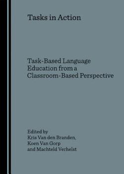 Hardcover Tasks in Action: Task-Based Language Education from a Classroom-Based Perspective Book
