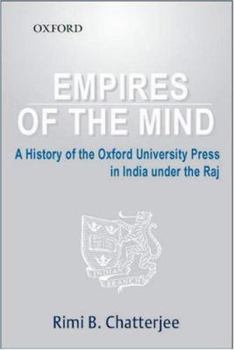 Hardcover Empires of the Mind: A History of Oxford University Press in India Under the Raj Book