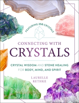 Paperback Connecting with Crystals: Crystal Wisdom and Stone Healing for Body, Mind, and Spirit Book