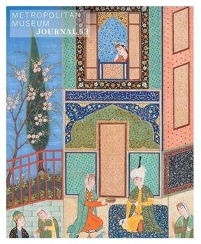 Metropolitan Museum Journal, Volume 53, 2018 - Book #53 of the Metropolitan Museum Journal