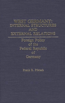 Hardcover West Germany: Internal Structures and External Relations: Foreign Policy of the Federal Republic of Germany Book