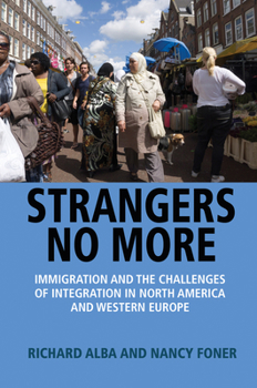 Hardcover Strangers No More: Immigration and the Challenges of Integration in North America and Western Europe Book